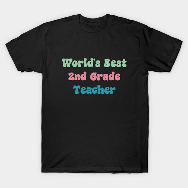 World's Best 2nd Grade Teacher T-Shirt by ManiacMerch